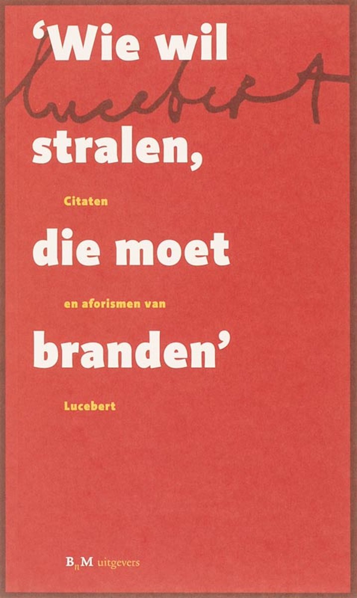 'Wie Wil Stralen Die Moet Branden'