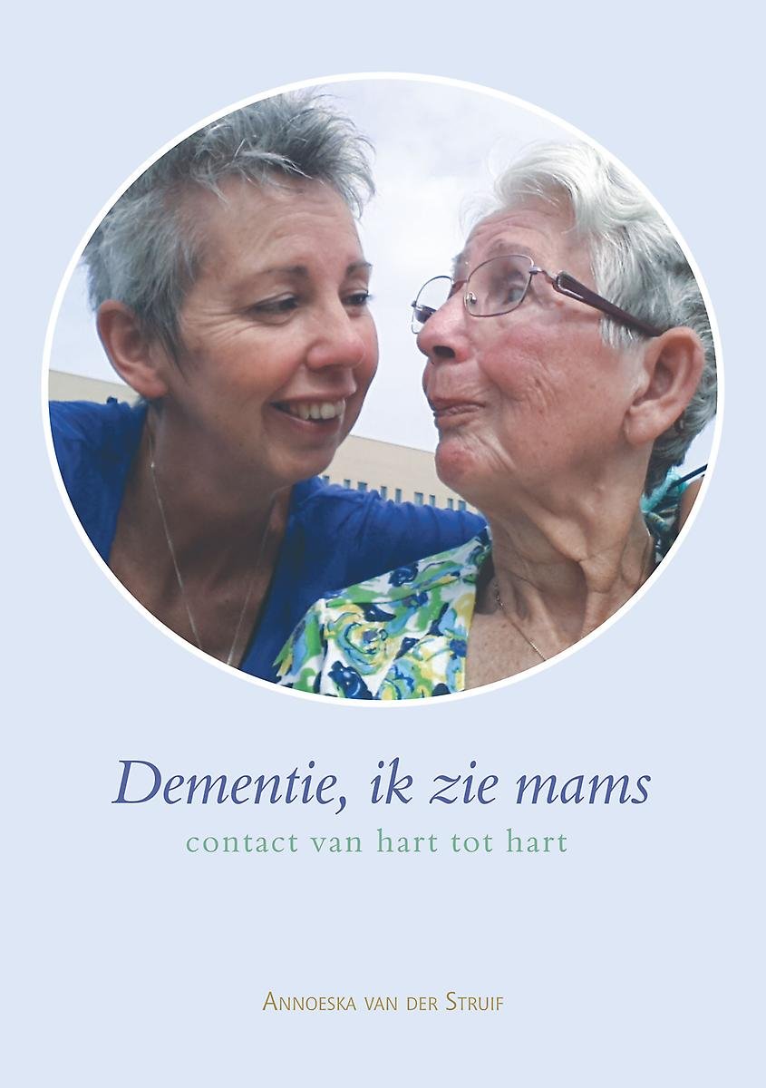 Dementie, ik zie mams - contact van hart tot hart