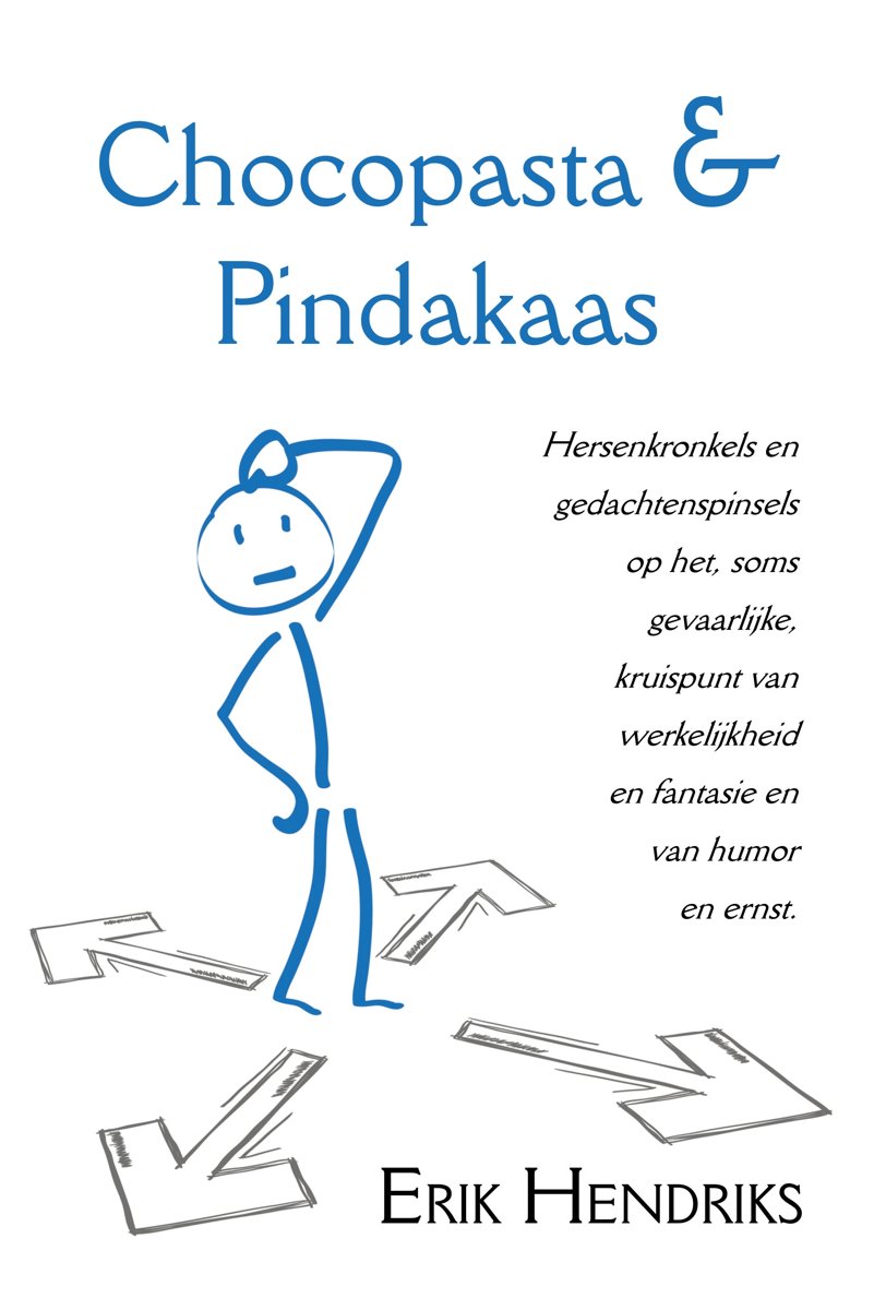 Chocopasta & Pindakaas - Hersenkronkels en gedachtenspinsels op het kruispunt van werkelijkheid en f