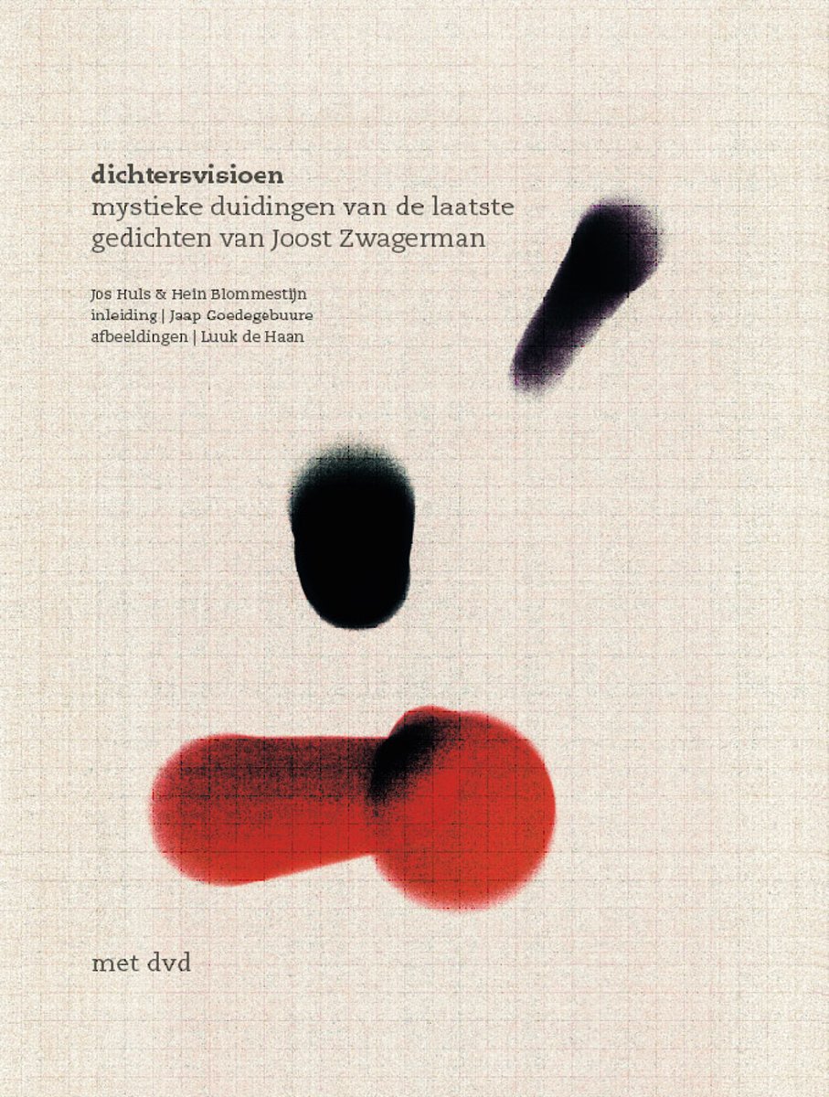 dichtersvisioen - mystieke duidingen van de laatste gedichten van Joost Zwagerman