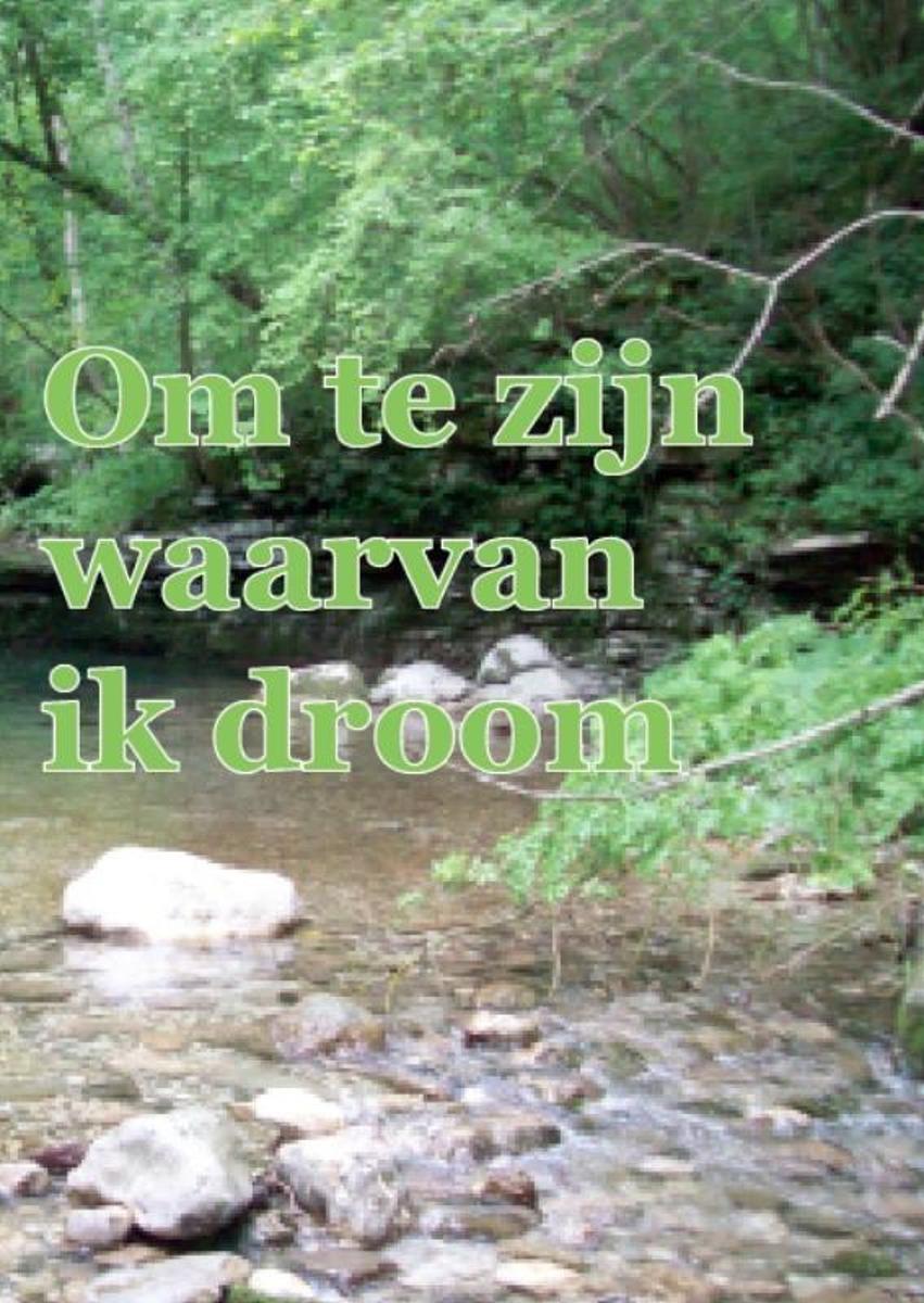 Om te zijn waarvan ik droom