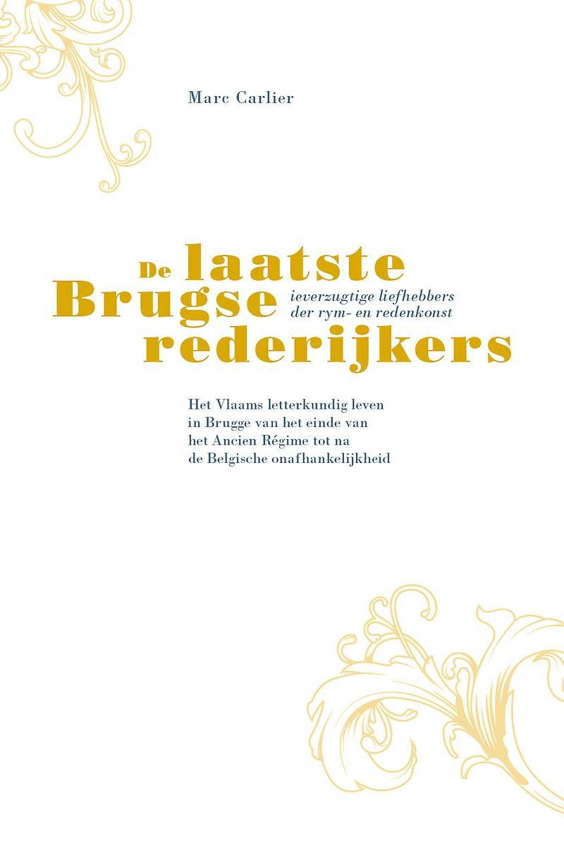 De laatste brugse rederijkers, ieverzugtige liefhebbers der rym- en redenkonst