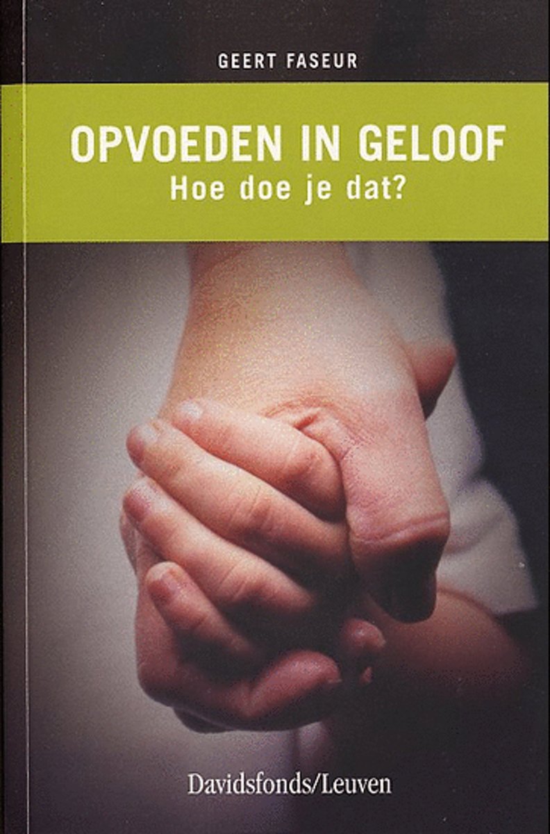 Opvoeden In Geloof. Hoe Doe Je Dat?