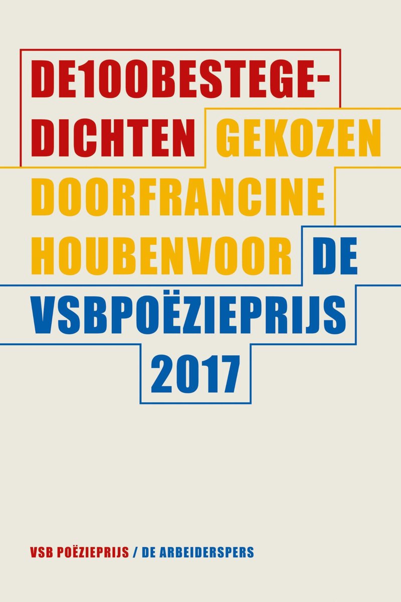 De 100 beste gedichten gekozen door Francine Houben voor de VSB PoÃÂ«zieprijs 2017