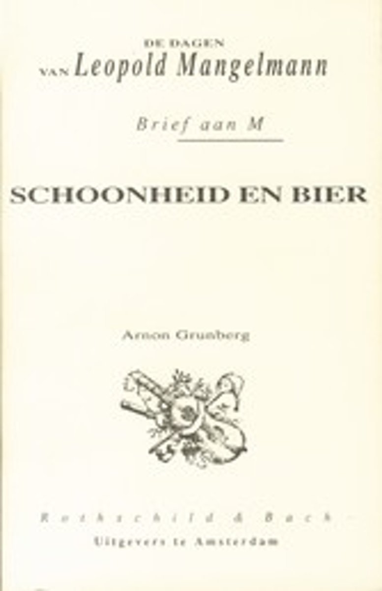 De dagen van Leopold Mangelmann ; Brief aan M ; Schoonheid en bier