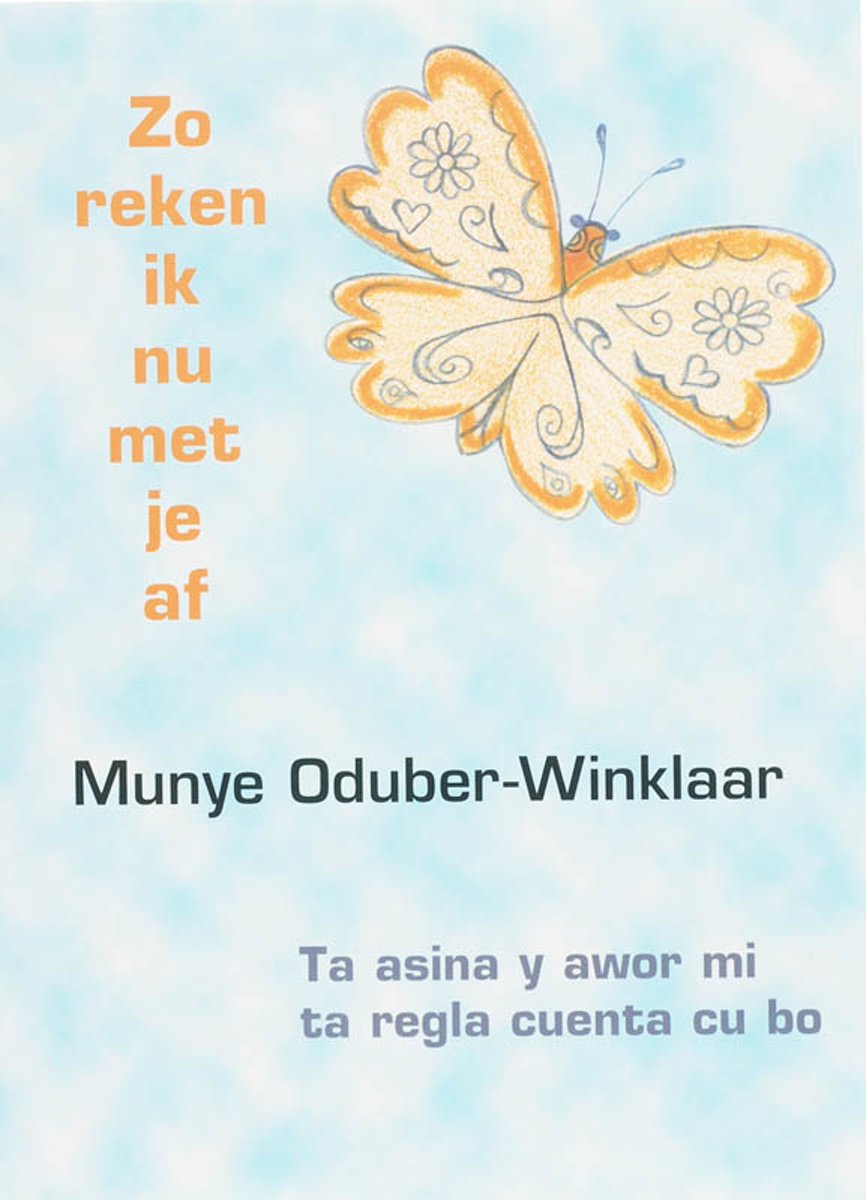 Zo Reken Ik Nu Met Je Af = Ta Asina Y Awor Mi Ta Regla Cuenta Cu Bo