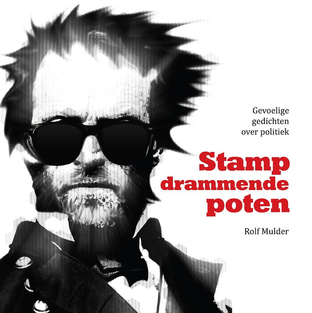 Stampdrammende poten - gevoelige gedichten over politiek (met intelligente commentaren!)