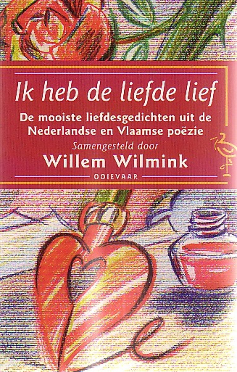 Ik heb de liefde lief : de mooiste liefdesgedichten uit de Nederlandse en Vlaamse poÃÂ«zie
