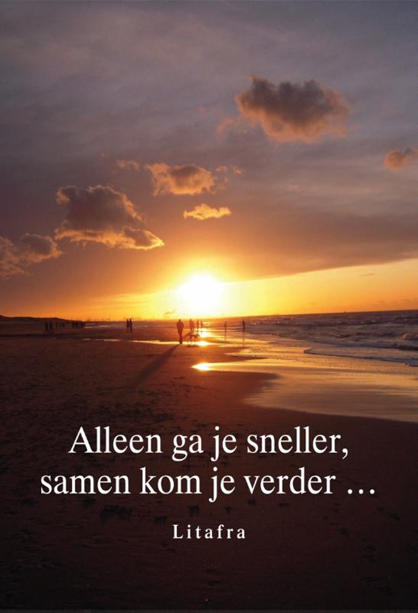Alleen ga je sneller, samen kom je verder...