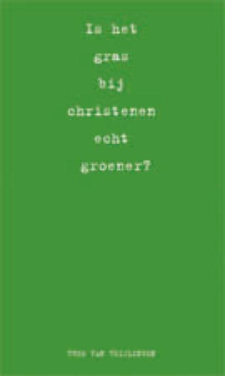 Is Het Gras Bij Christenen Groener?