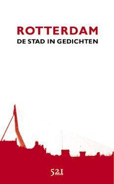 Rotterdam, De Stad In Gedichten