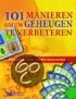 101 MANIEREN OM UW GEHEUGEN TE VERBETERE