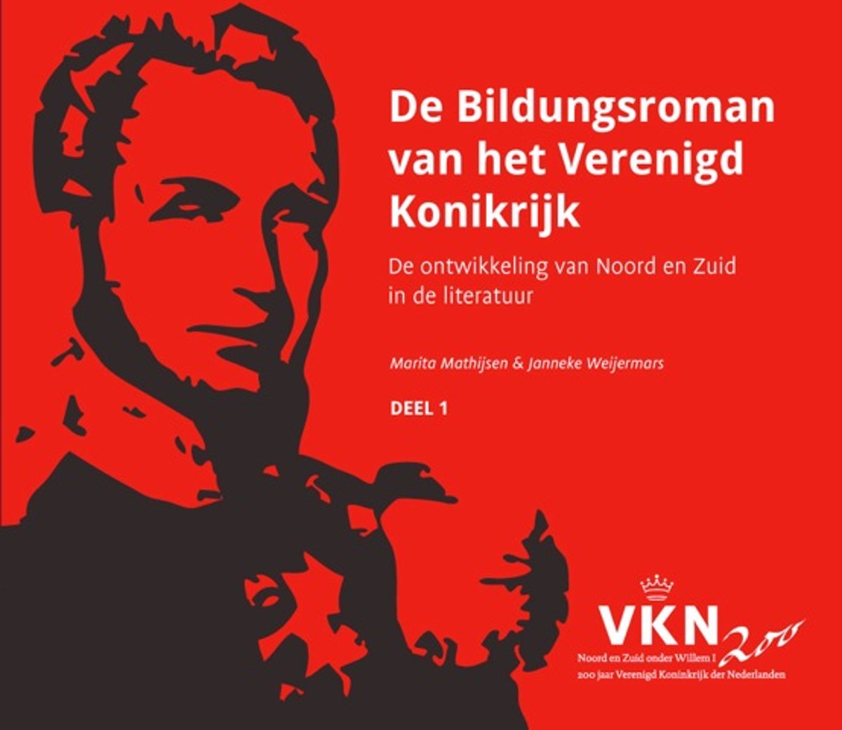 Noord en Zuid onder Willem I. 200 jaar Verenigd Koninkrijk der Nederlanden 1 - De Bildungsroman van 