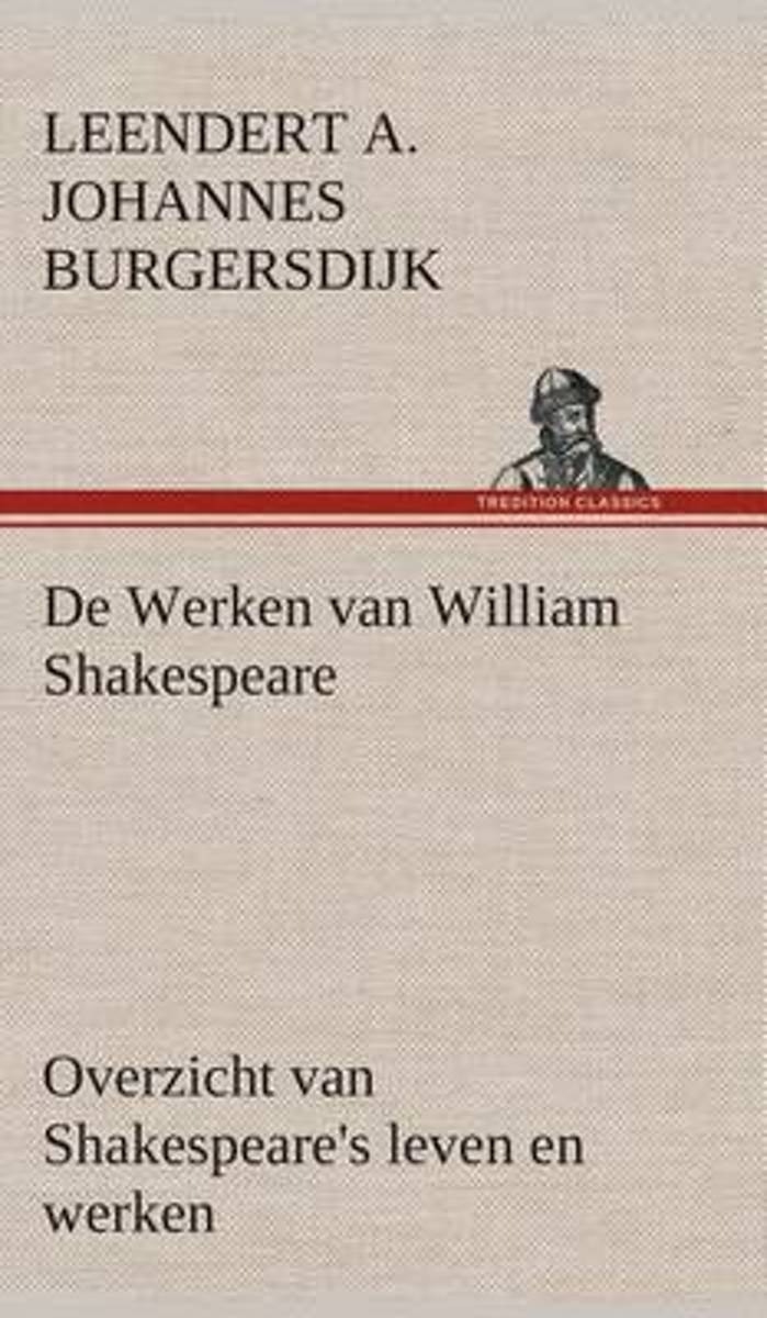 De werken van william shakespeare overzicht van shakespeare's leven en werken