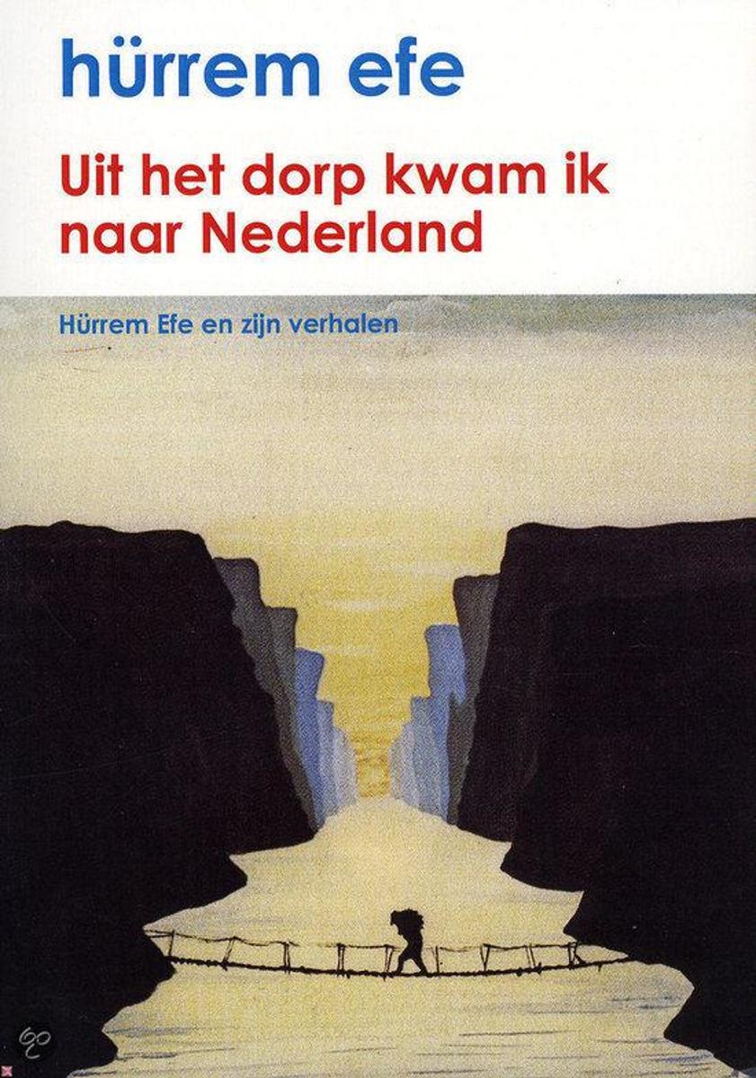 Uit Het Dorp Kwam Ik Naar Nederland